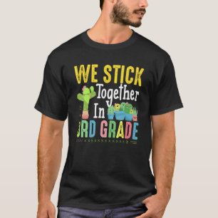 We Stick Together In 3rd Grade Cacti Funny Gift Fo T-Shirt