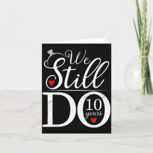 We Still Do 10 Years Couple Shirt 10th Wedding Ann Card