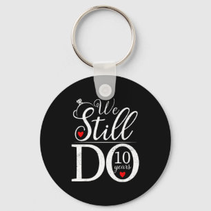 We Still Do 10 Years Couple Shirt 10th Wedding Ann Key Ring
