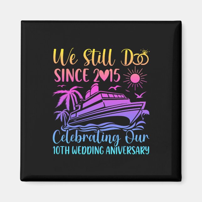 We Still Do 10th Wedding Anniversary 10 Years Marr Magnet (Front)