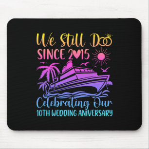 We Still Do 10th Wedding Anniversary 10 Years Marr Mouse Pad