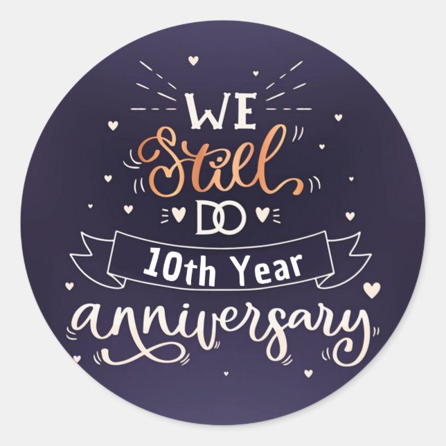 We Still Do 10th Year Anniversary Classic Round Sticker (Front)