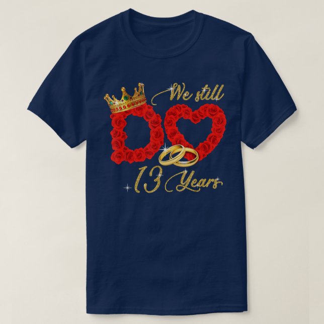 We Still Do 13 Years Of Marriage 13th Wedding Anni T-Shirt (Design Front)
