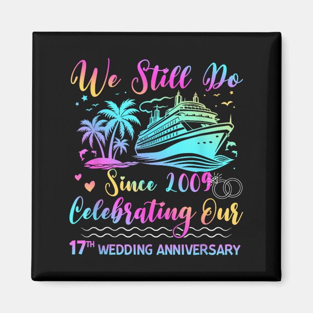 We Still Do 17th Wedding Anniversary Cruise Trip C Magnet (Front)
