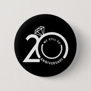 We Still Do 20 Years - 20th Wedding Anniversary T- 6 Cm Round Badge