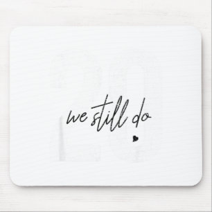 We still do 20 years marriage - 20th wedding anniv mouse pad