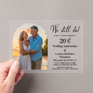We Still Do 20th Wedding Anniversary Photo Acrylic Invitations
