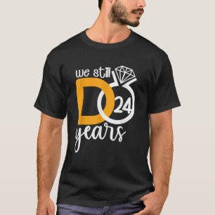 We still do 24 years Couple romantic wedding Anniv T-Shirt