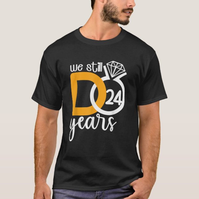 We still do 24 years Couple romantic wedding Anniv T-Shirt (Front)