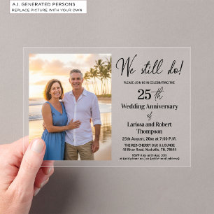 We Still Do 25th Wedding Anniversary Photo Acrylic Invitations
