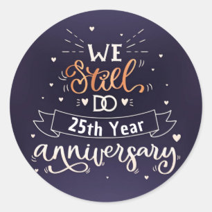 We Still Do 25th Year Anniversary Classic Round Sticker