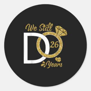 We Still Do 26 Year Wedding Anniversary Couples Ce Classic Round Sticker