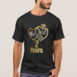 We still do 2 years - couples 2022 2nd wedding ann T-Shirt