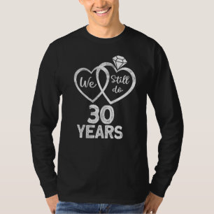 We Still Do 30 Years 1992 30th Wedding Anniversar T-Shirt