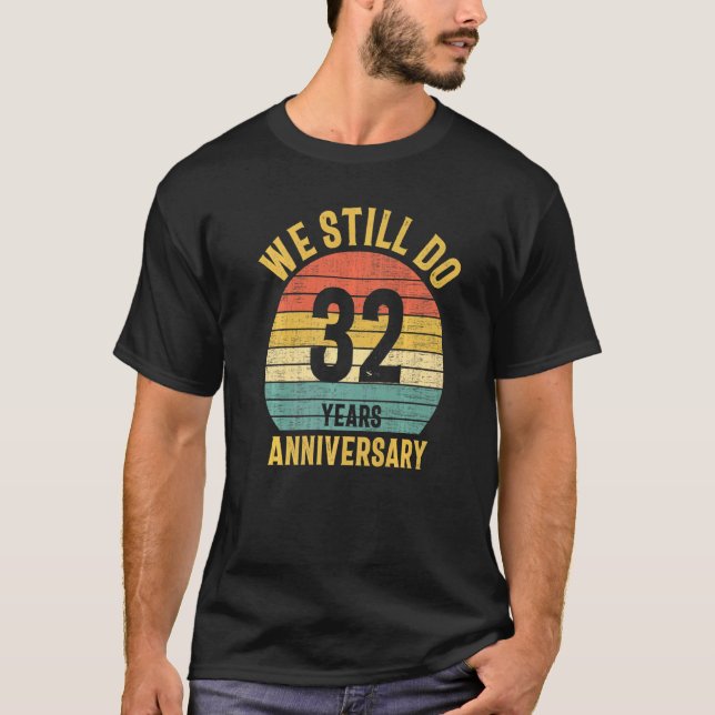We Still Do 32nd Anniversary Marriage Couple Husba T-Shirt (Front)