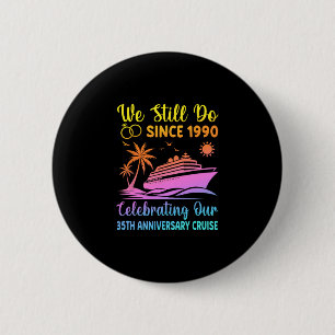 We Still Do 35 Years Since 1990 35th Wedding Anniv 6 Cm Round Badge
