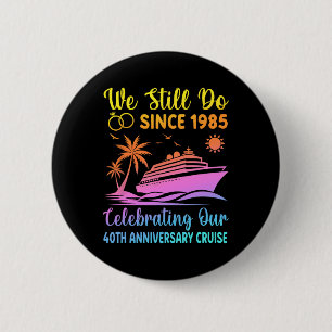 We Still Do 40 Years Since 1985 40th Wedding Anniv 6 Cm Round Badge
