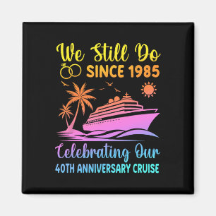 We Still Do 40 Years Since 1985 40th Wedding Anniv Magnet
