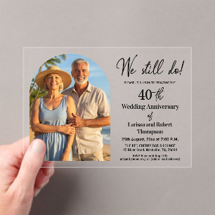 We Still Do 40th Wedding Anniversary Photo Acrylic Invitations