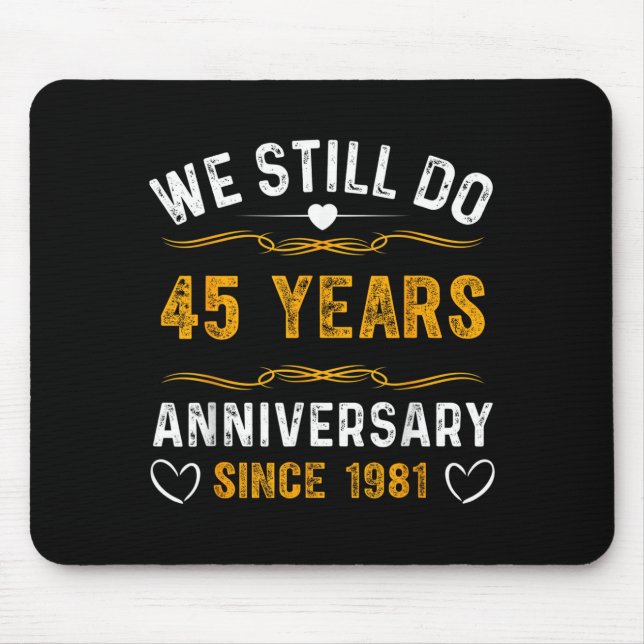 We Still Do 45 Year Anniversary Since 1981 Married Mouse Pad (Front)
