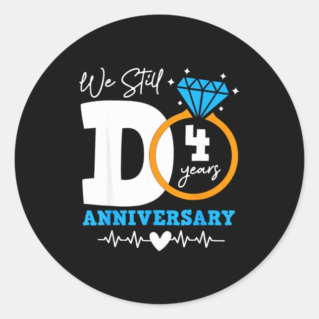 We Still Do 4 Years Funny Couple 4th Wedding Anniv Classic Round Sticker (Front)