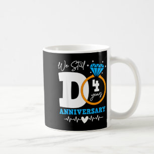 We Still Do 4 Years Funny Couple 4th Wedding Anniv Coffee Mug