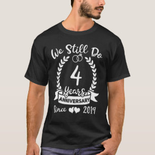 We Still Do 4 Years Since 2019 4th Wedding Anniver T-Shirt