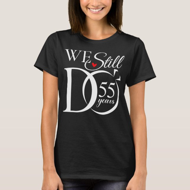 We Still Do 55 Years Funny Couple 55th Wedding Ann T-Shirt (Front)