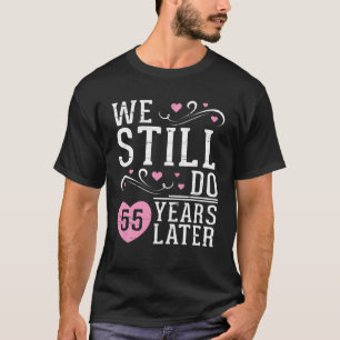 We Still Do 55 Years Later Happy Husband Wife Wedd T-Shirt