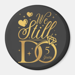 We Still Do 5 Years Wedding Anniversary Circle Magnet
