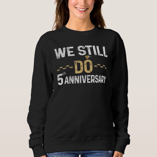 We Still Do 5th Anniversary Cute Family Matching A Sweatshirt (Front)