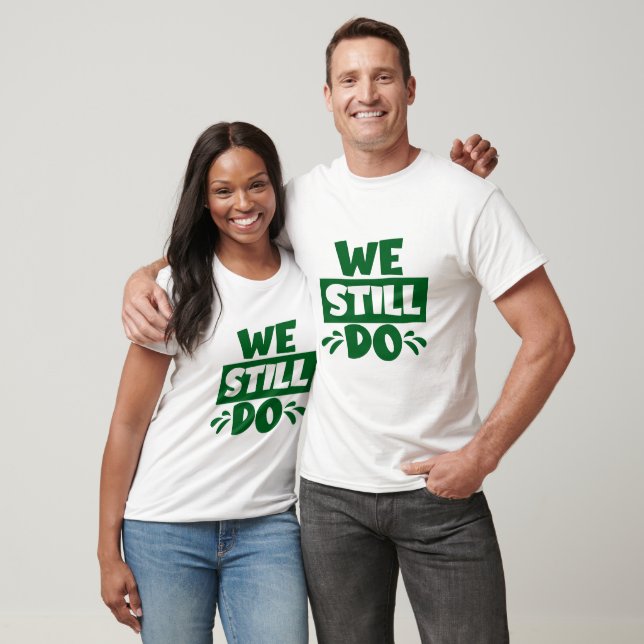 We Still Do - Anniversary T-shirt (Unisex)