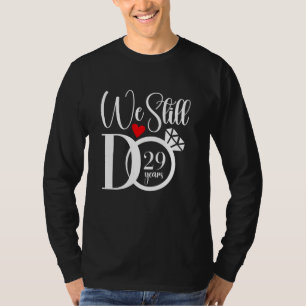 We Still Do Cute Married Couple 29 Years Wedding A T-Shirt