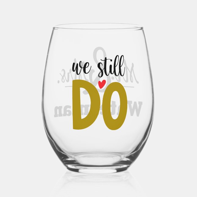 We Still Do – Personalised Mr & Mrs Anniversary Stemless Wine Glass (Front)