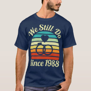 We Still Do Since 1988 Clean Version Wedding Anniv T-Shirt