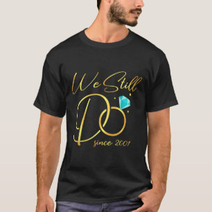 We Still Do Since 2001 Wedding Anniversary For Cou T-Shirt