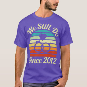 We Still Do Since 2012 Distressed Version Wedding  T-Shirt
