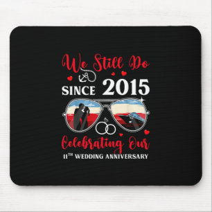 We Still Do Since 2015 11th Wedding Anniversary Cr Mouse Pad