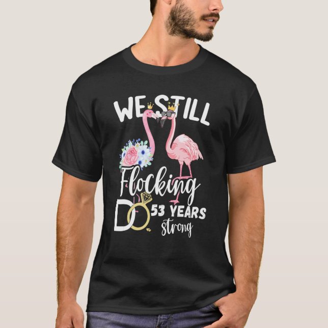 We Still Flocking Do 53 Years Strong Flamingo Wedd T-Shirt (Front)