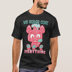 We Sugar Coat Everything Bakery Doughnut Cake Bake T-Shirt
