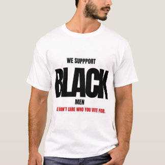 WE SUPPORT BLACK MEN T-Shirt