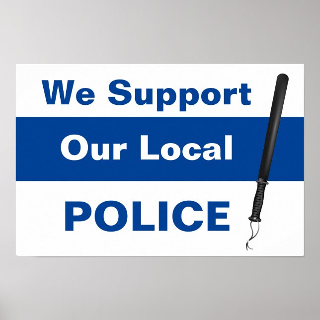 We Support Our Local POLICE Baton Poster (Front)