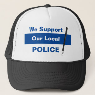 We Support Our Local POLICE Trucker Hat