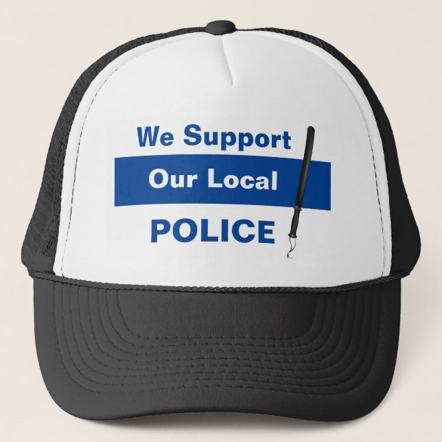 We Support Our Local POLICE Trucker Hat (Front)