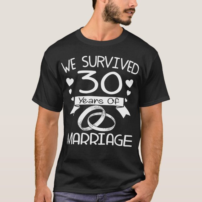 We Survived 30 Years Of Marriage 30th Anniversary T-Shirt (Front)