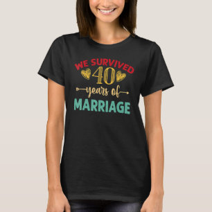 We Survived 40 Years of Marriage Couple 40th Anniv T-Shirt
