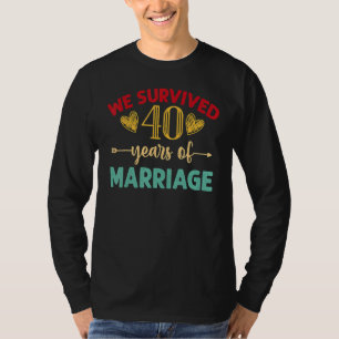 We Survived 40 Years of Marriage Couple 40th Anniv T-Shirt