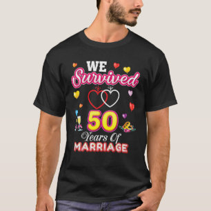 We Survived 50 Years Of Marriage 50Th Wedding Anni T-Shirt