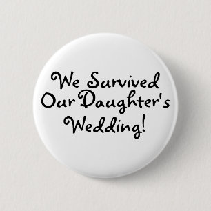 We Survived Our Daughters Wedding 6 Cm Round Badge