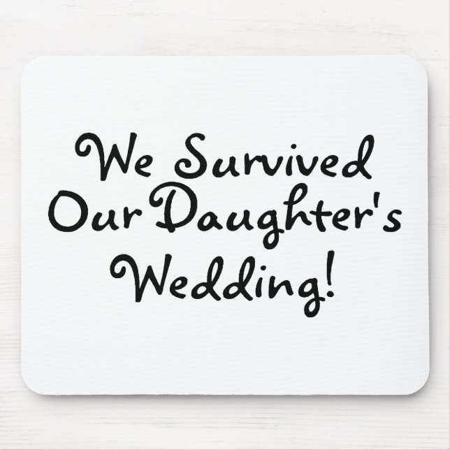 We Survived Our Daughters Wedding Mouse Pad (Front)